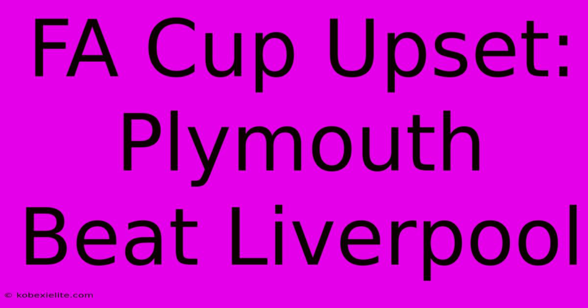 FA Cup Upset: Plymouth Beat Liverpool