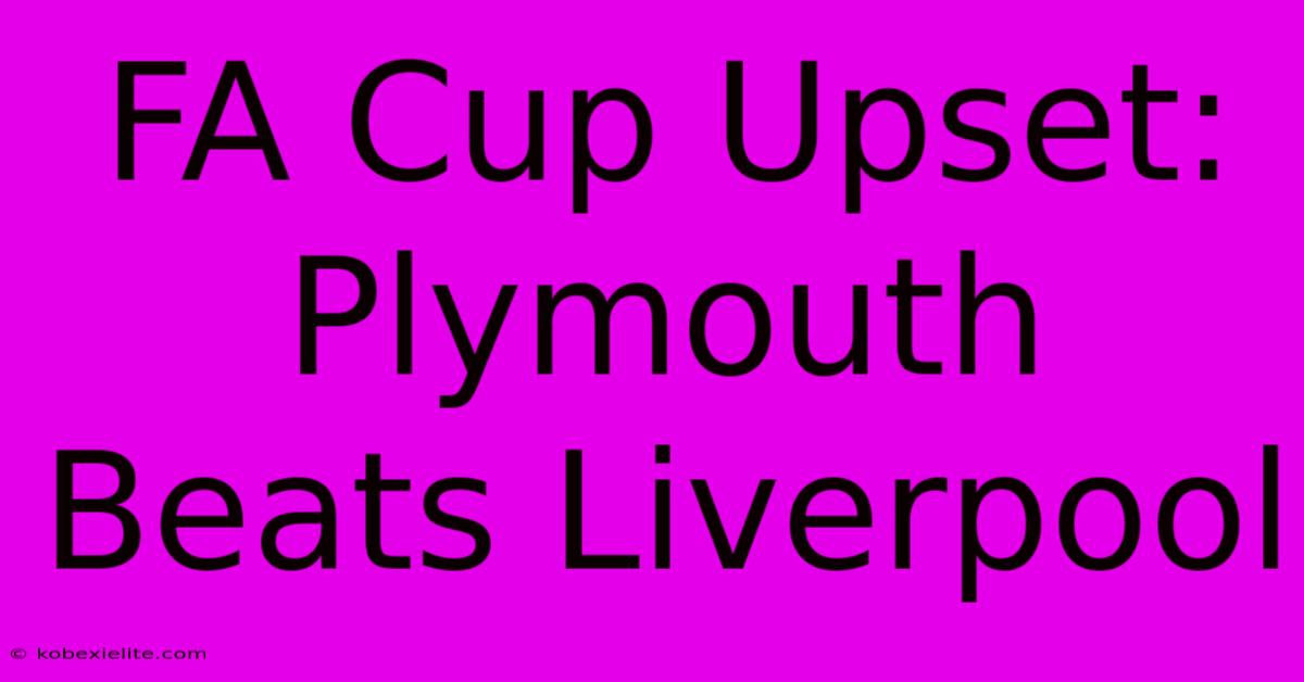 FA Cup Upset: Plymouth Beats Liverpool