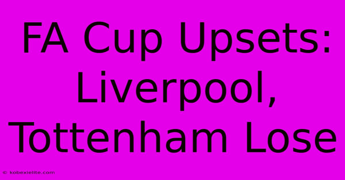 FA Cup Upsets: Liverpool, Tottenham Lose