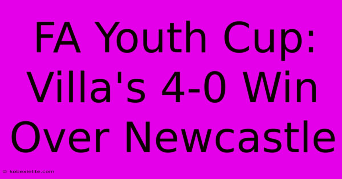 FA Youth Cup: Villa's 4-0 Win Over Newcastle