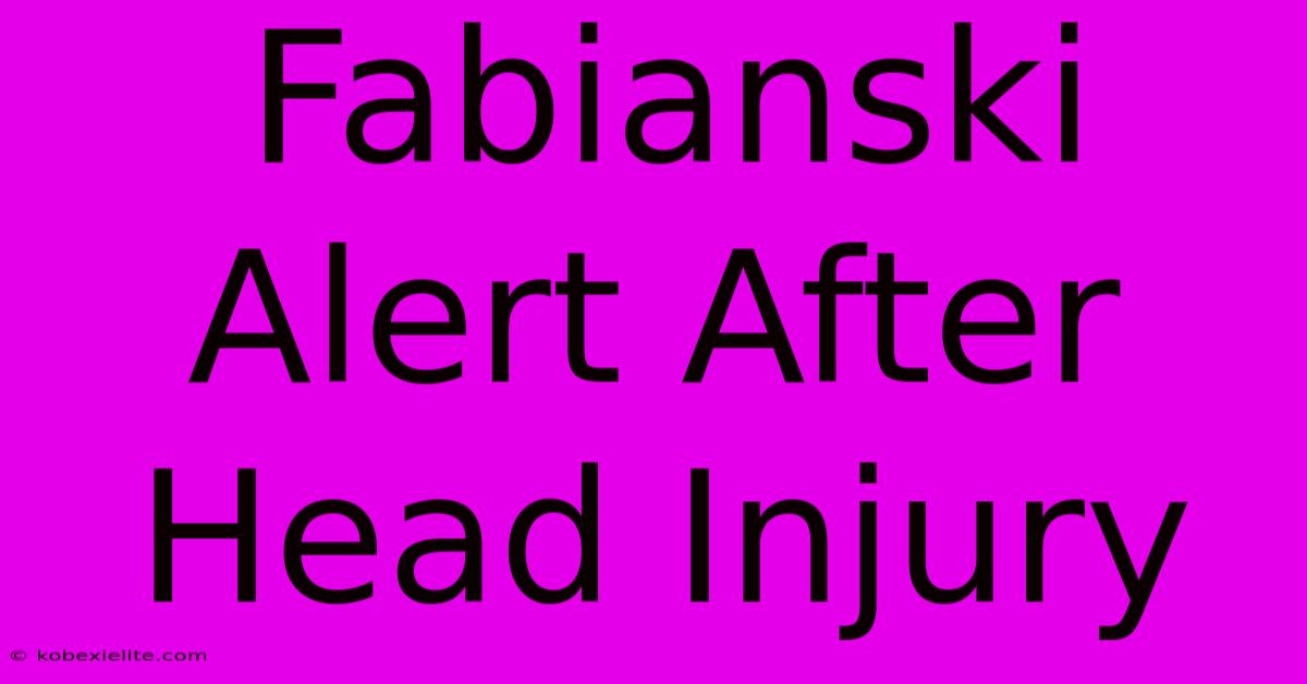 Fabianski Alert After Head Injury