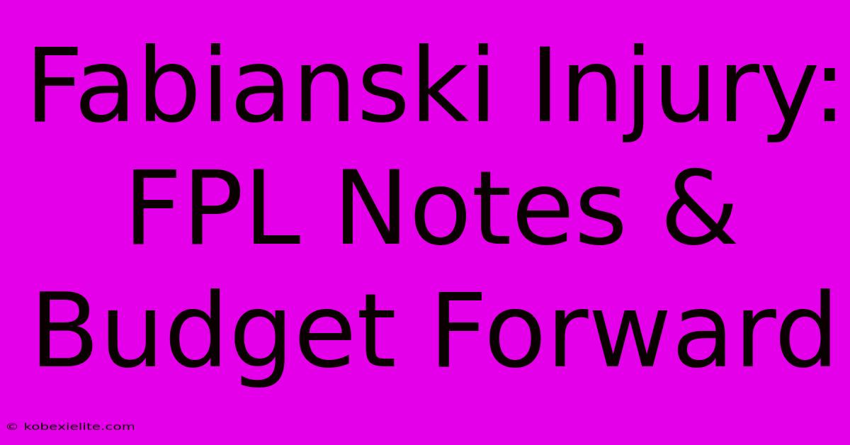 Fabianski Injury: FPL Notes & Budget Forward