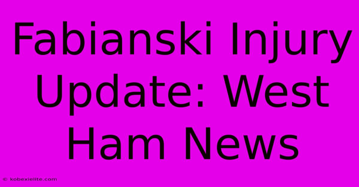 Fabianski Injury Update: West Ham News