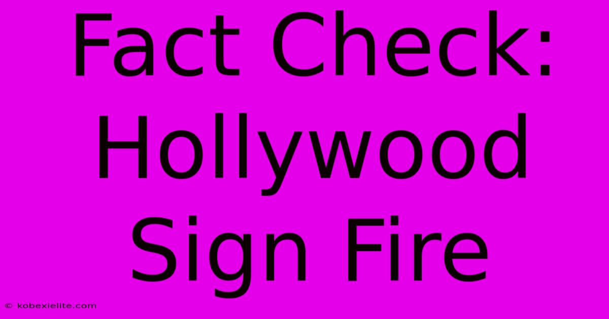 Fact Check: Hollywood Sign Fire