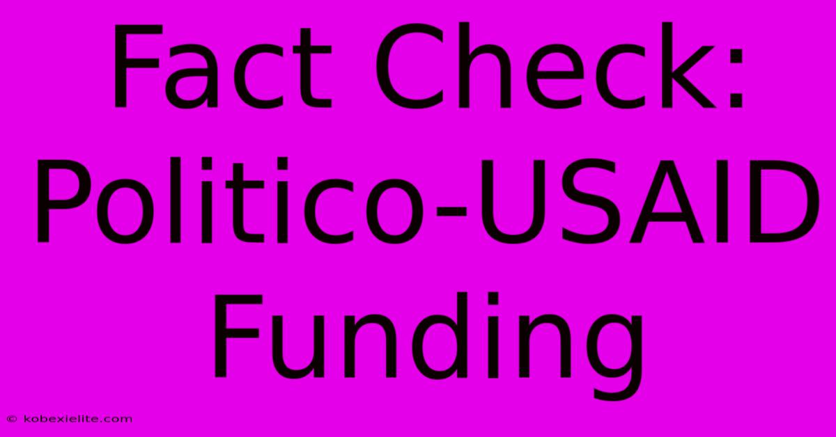 Fact Check: Politico-USAID Funding