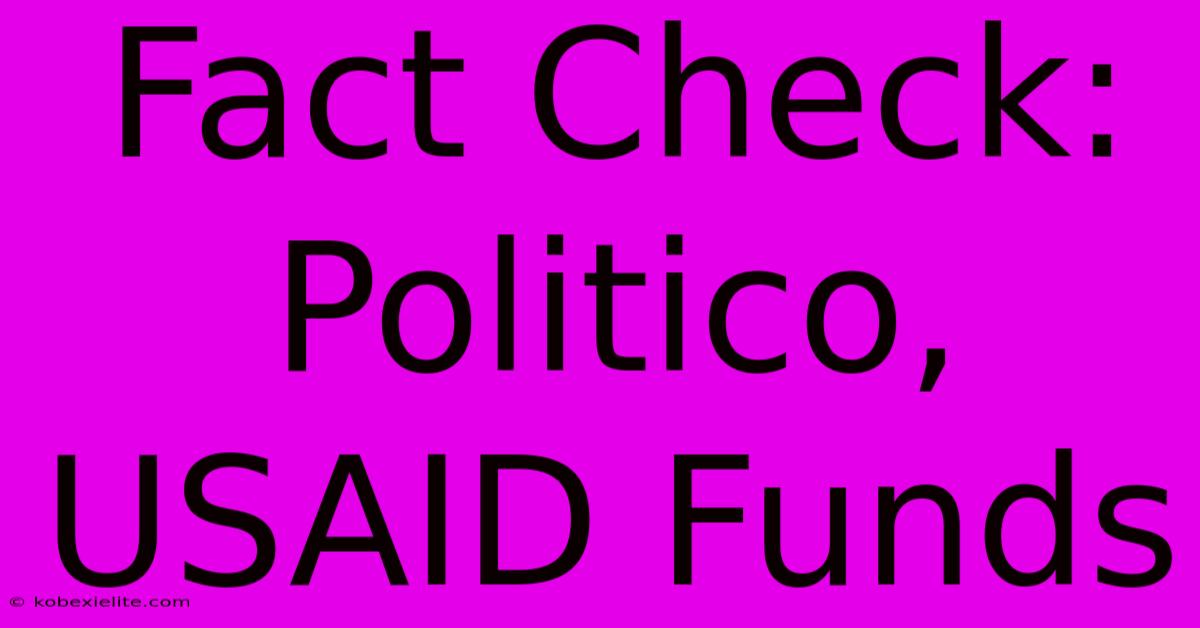 Fact Check: Politico, USAID Funds