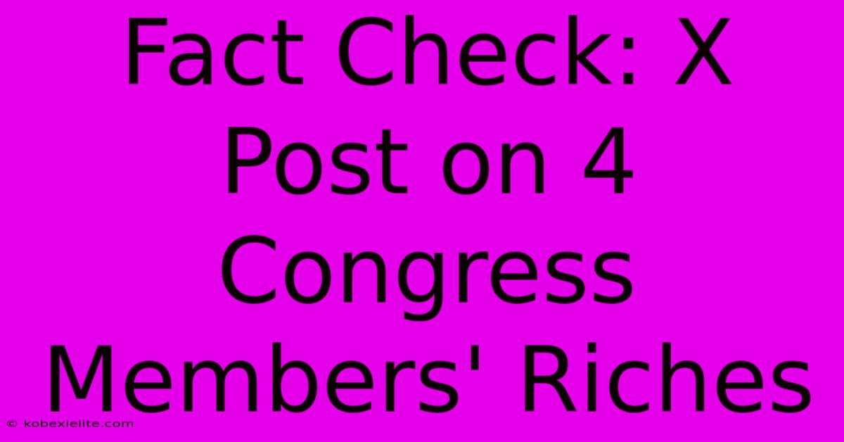 Fact Check: X Post On 4 Congress Members' Riches