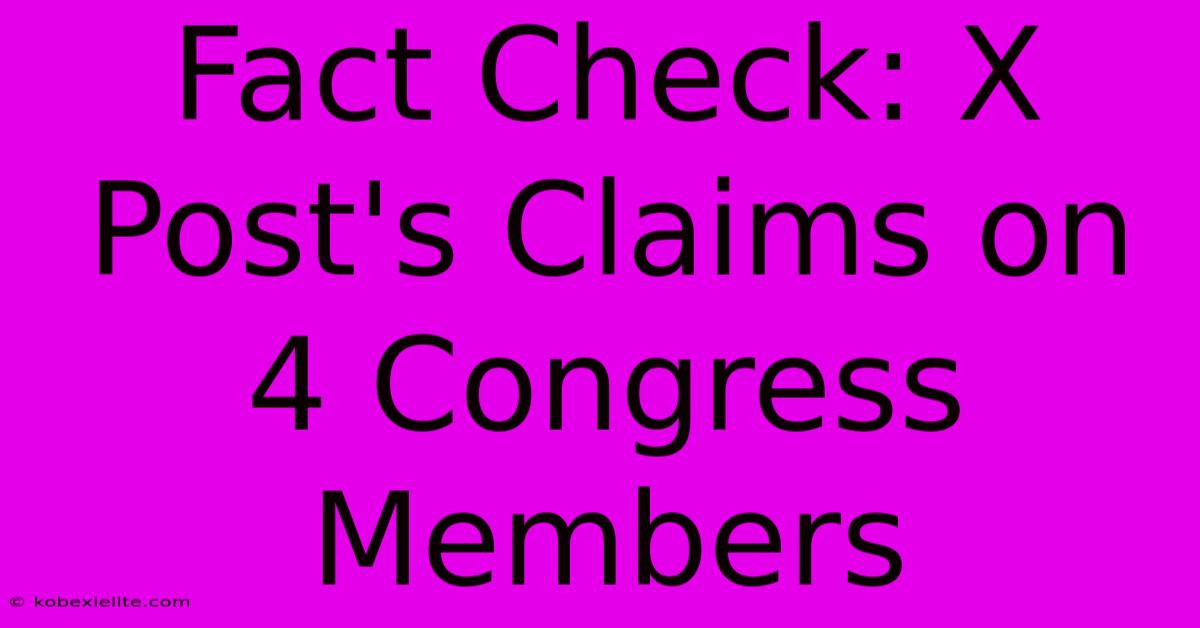 Fact Check: X Post's Claims On 4 Congress Members