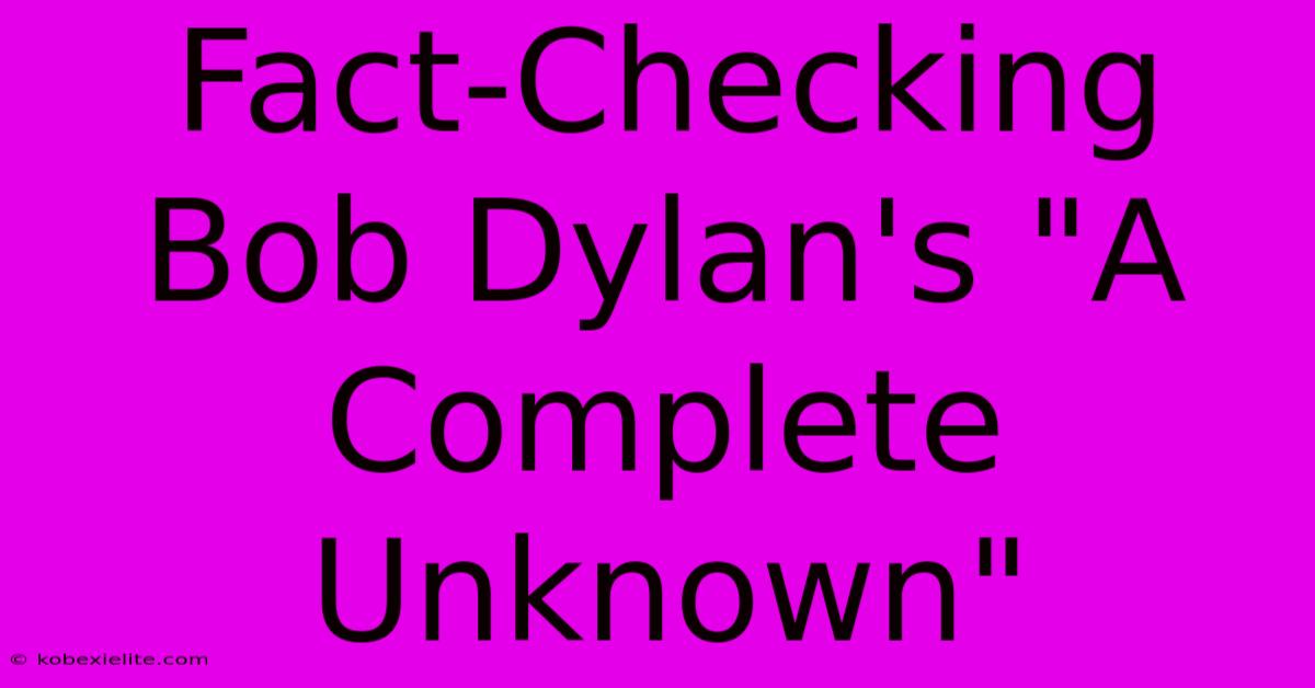 Fact-Checking Bob Dylan's 