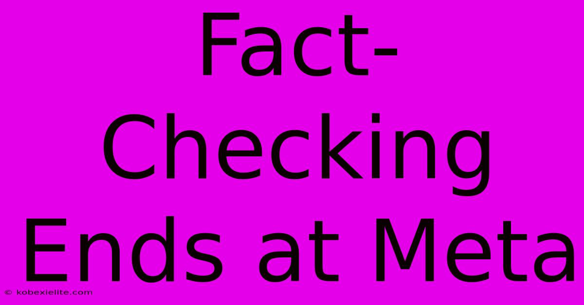 Fact-Checking Ends At Meta