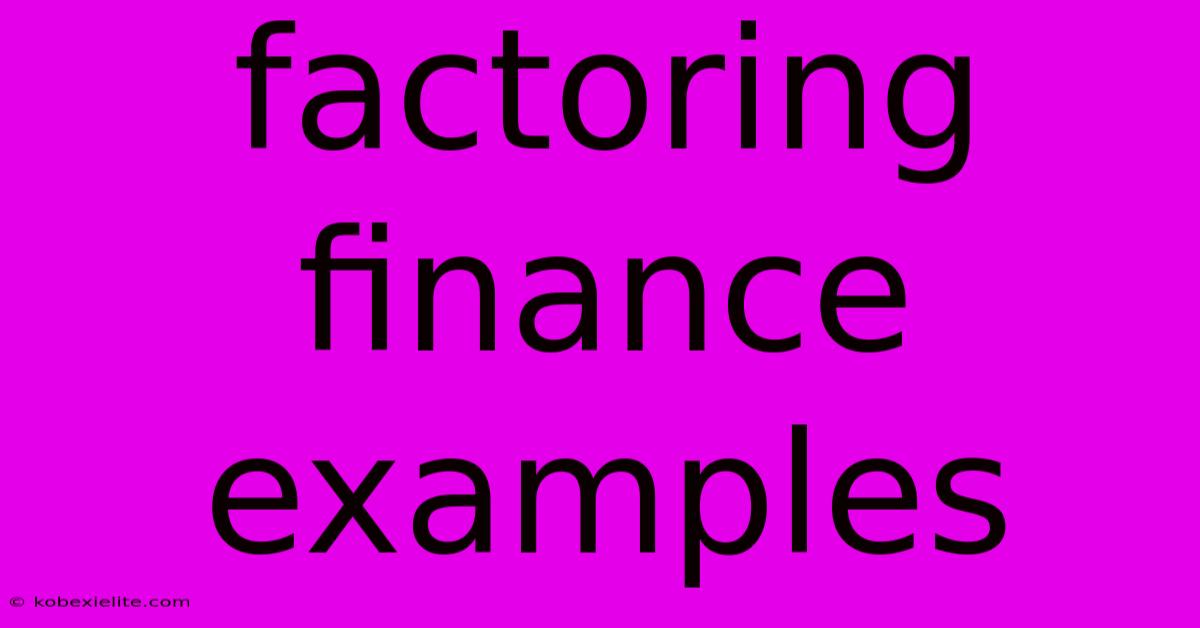 Factoring Finance Examples Factoring Finance Examples
