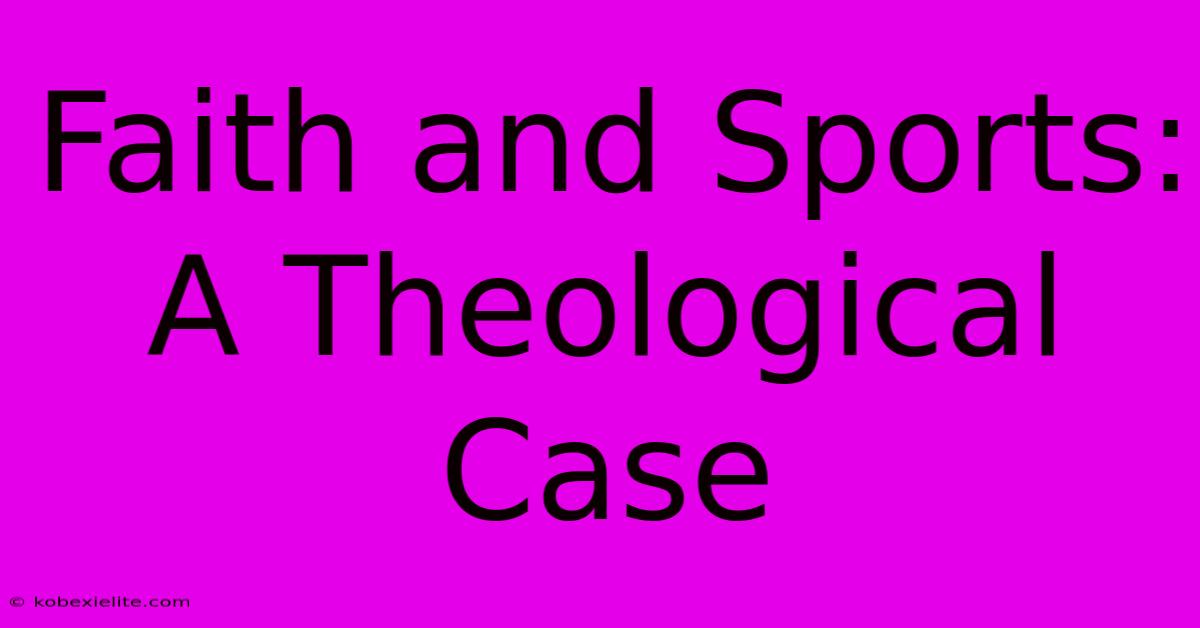 Faith And Sports: A Theological Case