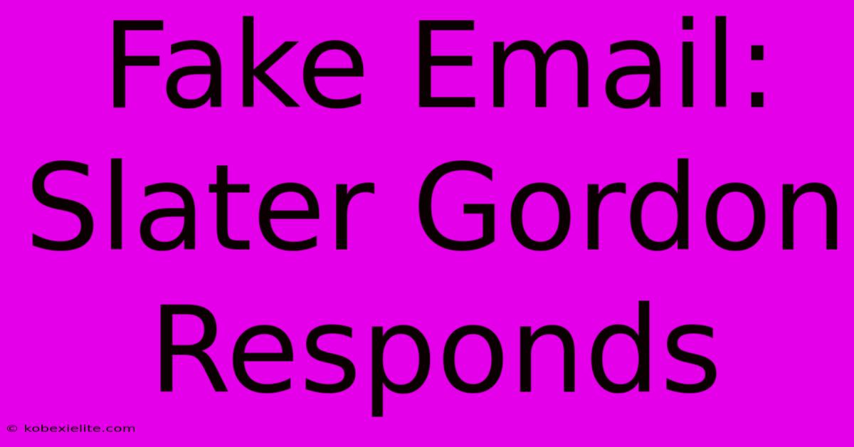 Fake Email: Slater Gordon Responds Fake Email: Slater Gordon Responds
