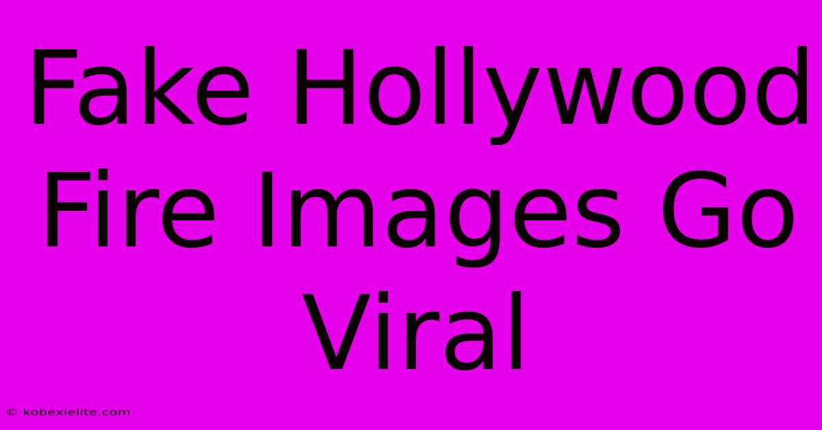 Fake Hollywood Fire Images Go Viral