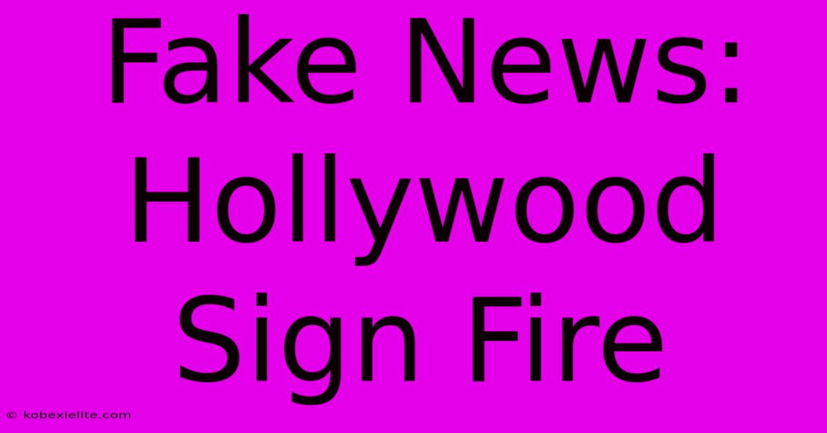 Fake News: Hollywood Sign Fire