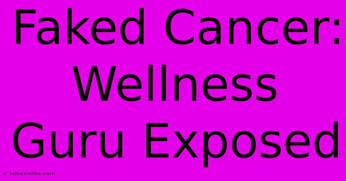 Faked Cancer: Wellness Guru Exposed