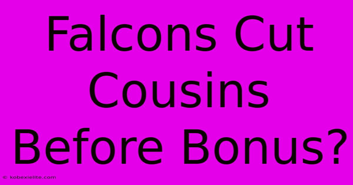 Falcons Cut Cousins Before Bonus?