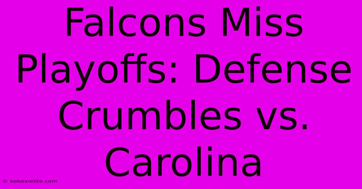 Falcons Miss Playoffs: Defense Crumbles Vs. Carolina