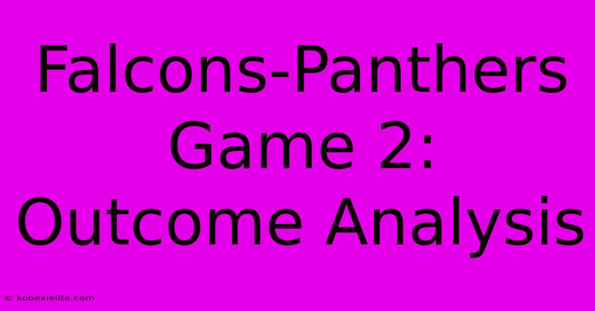 Falcons-Panthers Game 2: Outcome Analysis