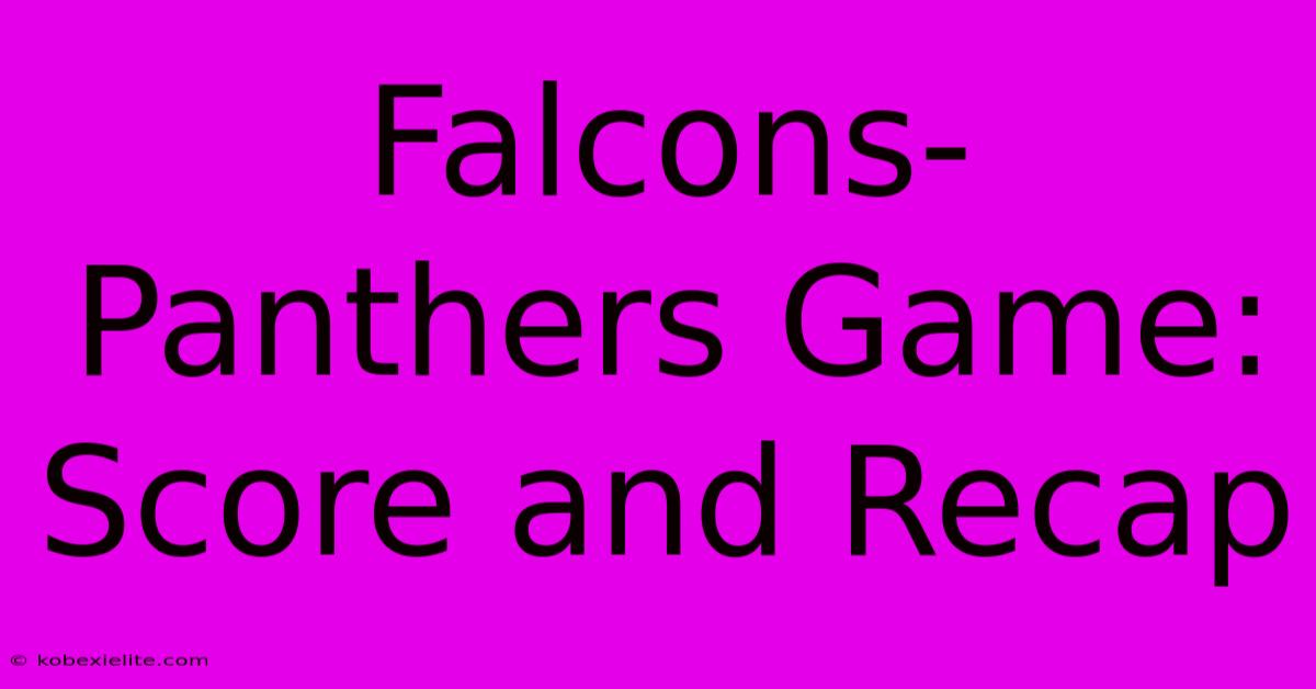 Falcons-Panthers Game: Score And Recap