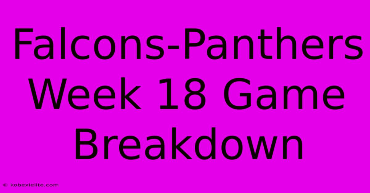 Falcons-Panthers Week 18 Game Breakdown