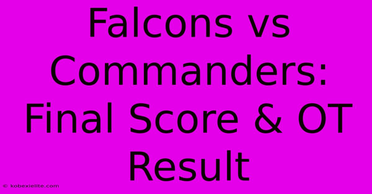 Falcons Vs Commanders: Final Score & OT Result