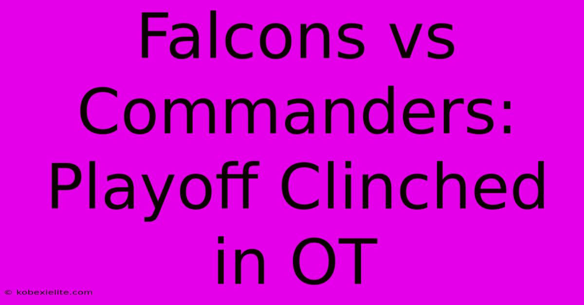 Falcons Vs Commanders: Playoff Clinched In OT