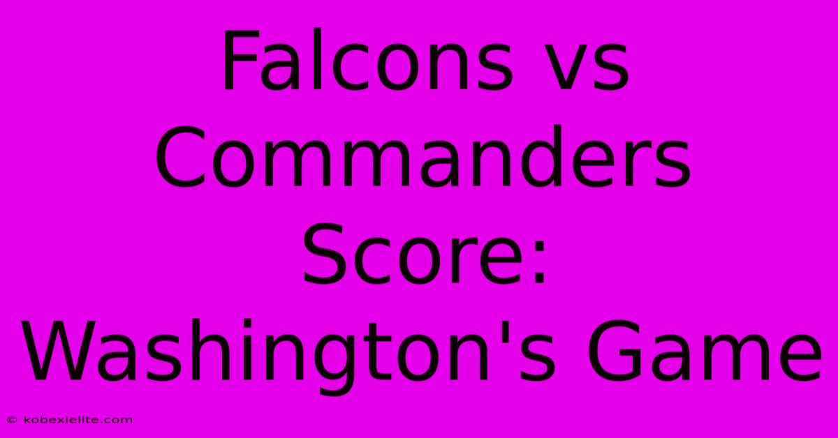 Falcons Vs Commanders Score: Washington's Game