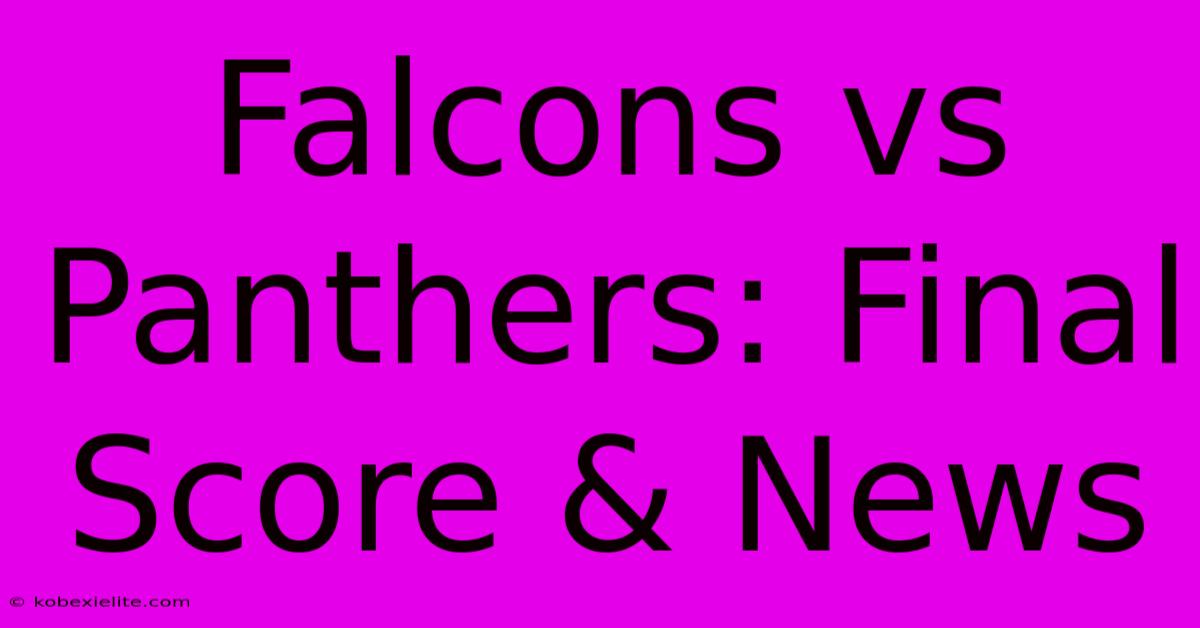 Falcons Vs Panthers: Final Score & News