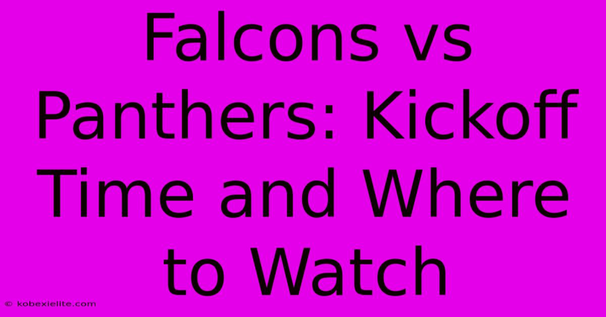 Falcons Vs Panthers: Kickoff Time And Where To Watch