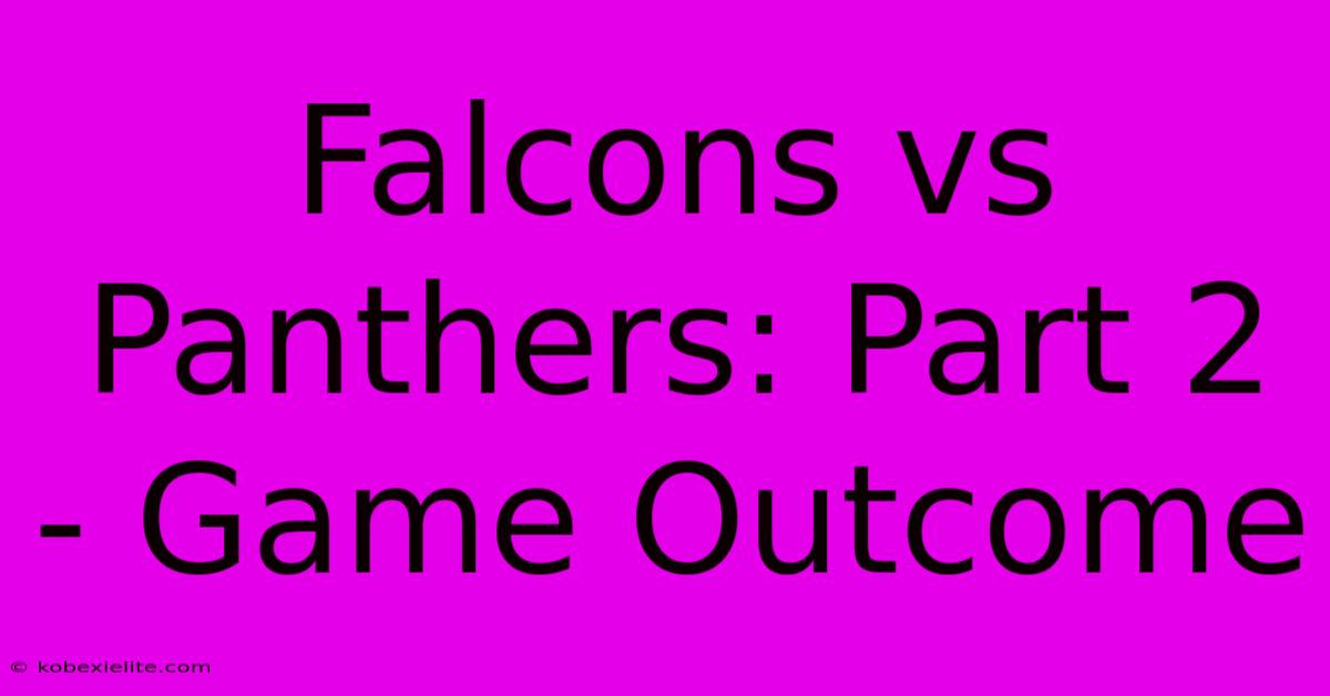 Falcons Vs Panthers: Part 2 - Game Outcome