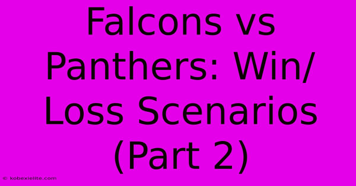 Falcons Vs Panthers: Win/Loss Scenarios (Part 2)