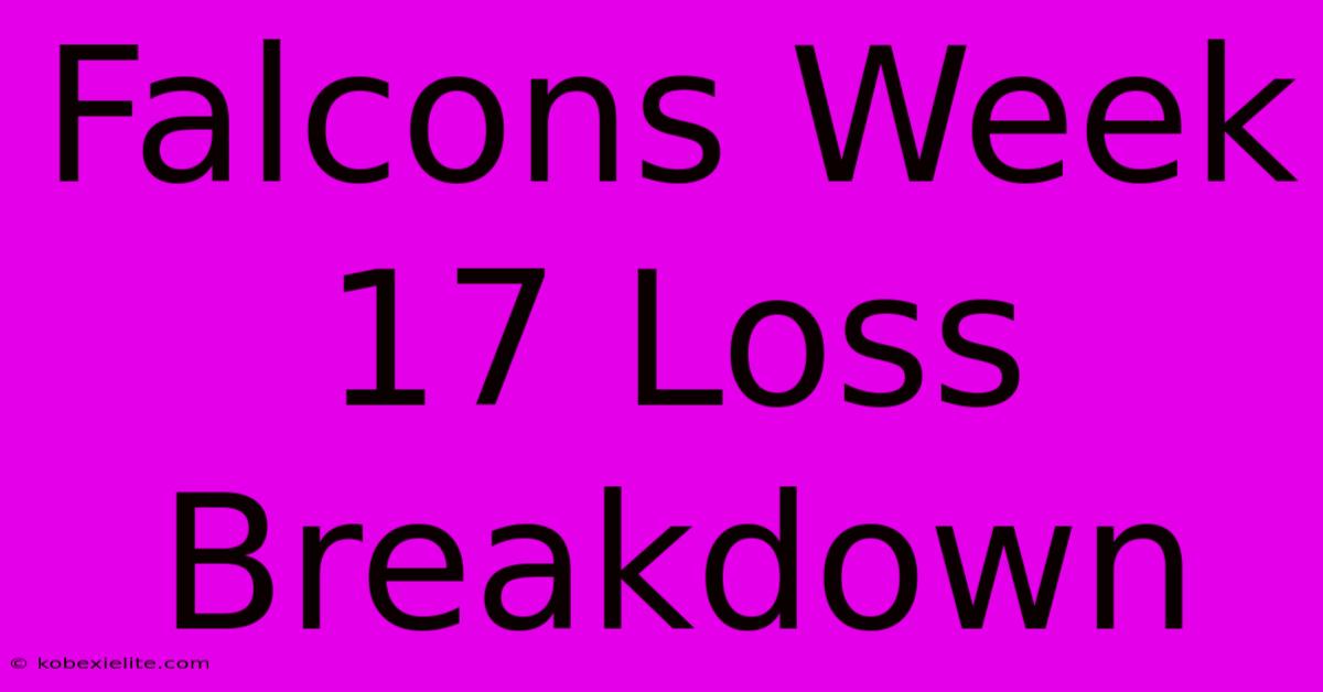 Falcons Week 17 Loss Breakdown