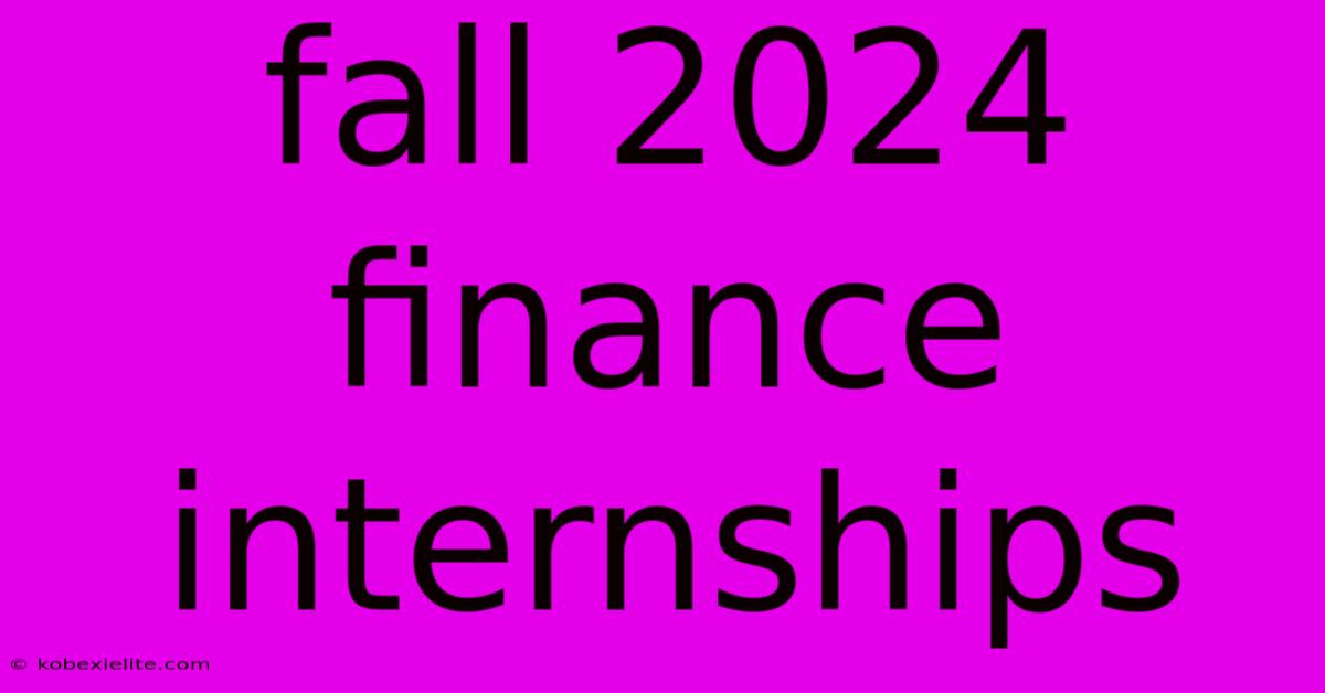 Fall 2024 Finance Internships Fall 2024 Finance Internships