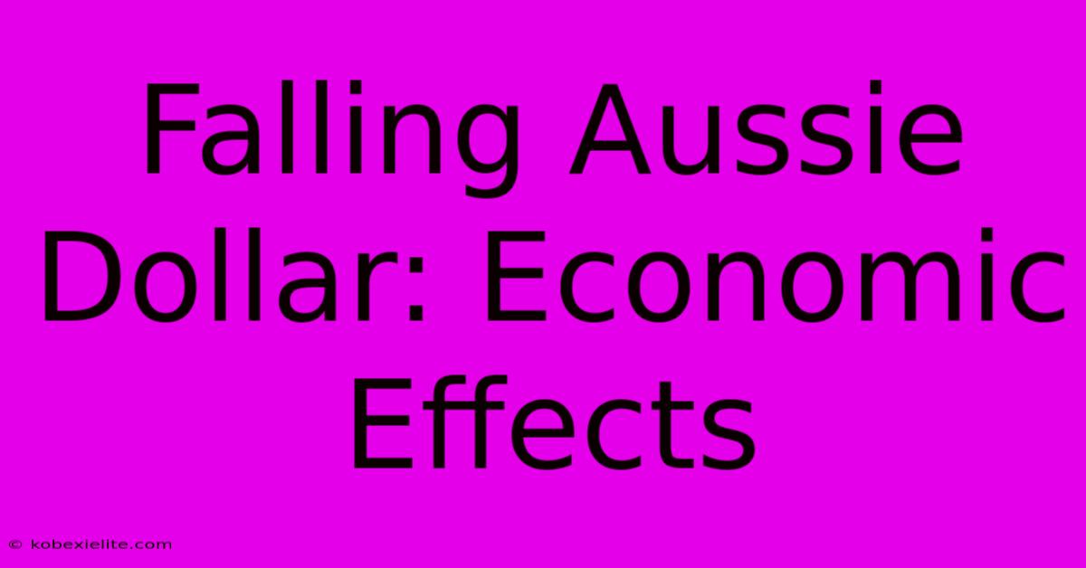 Falling Aussie Dollar: Economic Effects