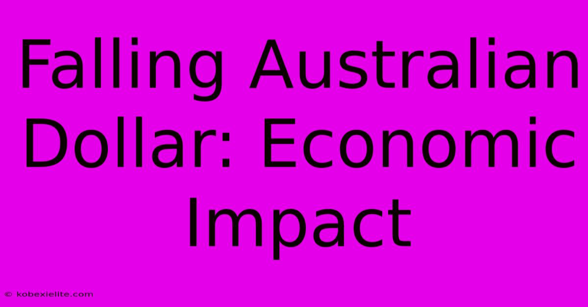 Falling Australian Dollar: Economic Impact