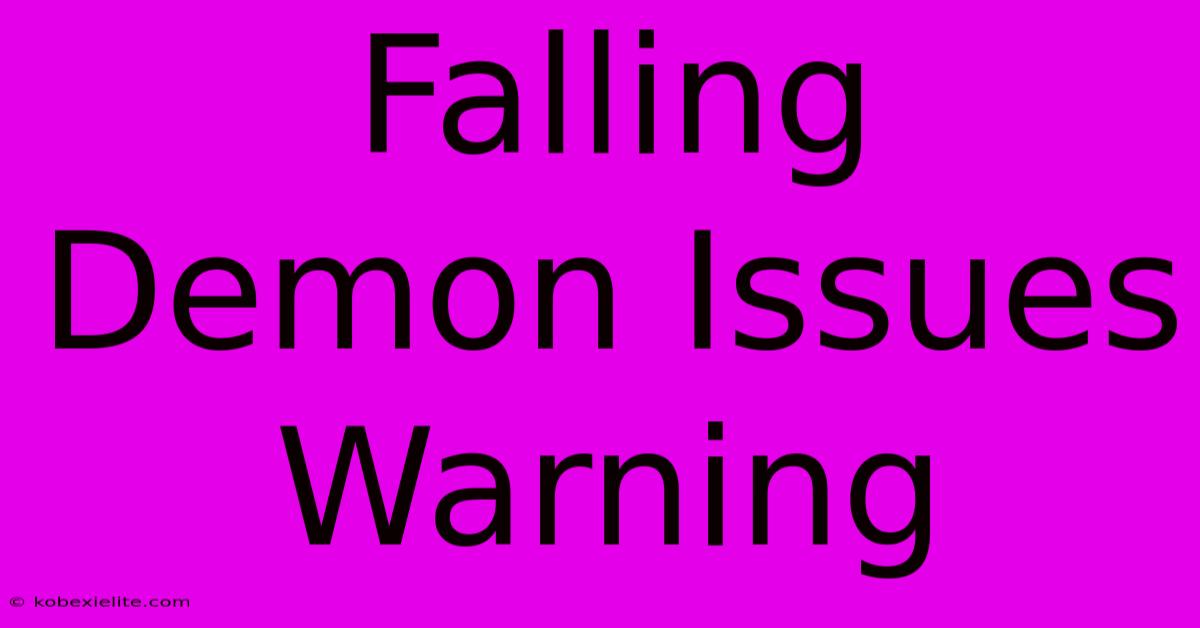 Falling Demon Issues Warning