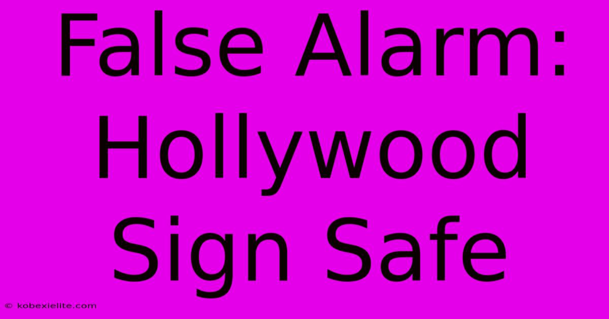 False Alarm: Hollywood Sign Safe