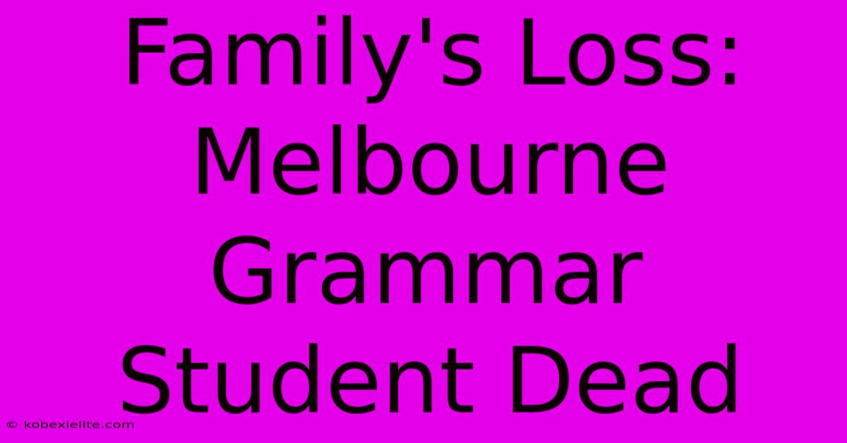 Family's Loss: Melbourne Grammar Student Dead