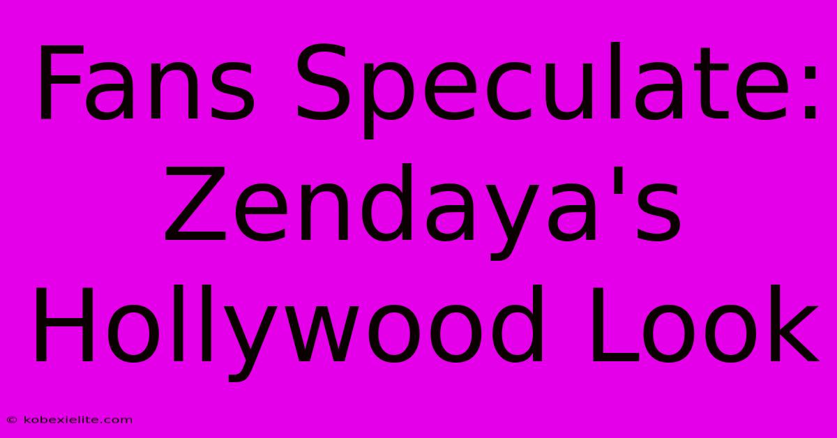 Fans Speculate: Zendaya's Hollywood Look