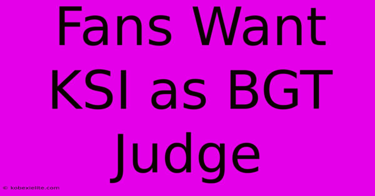 Fans Want KSI As BGT Judge