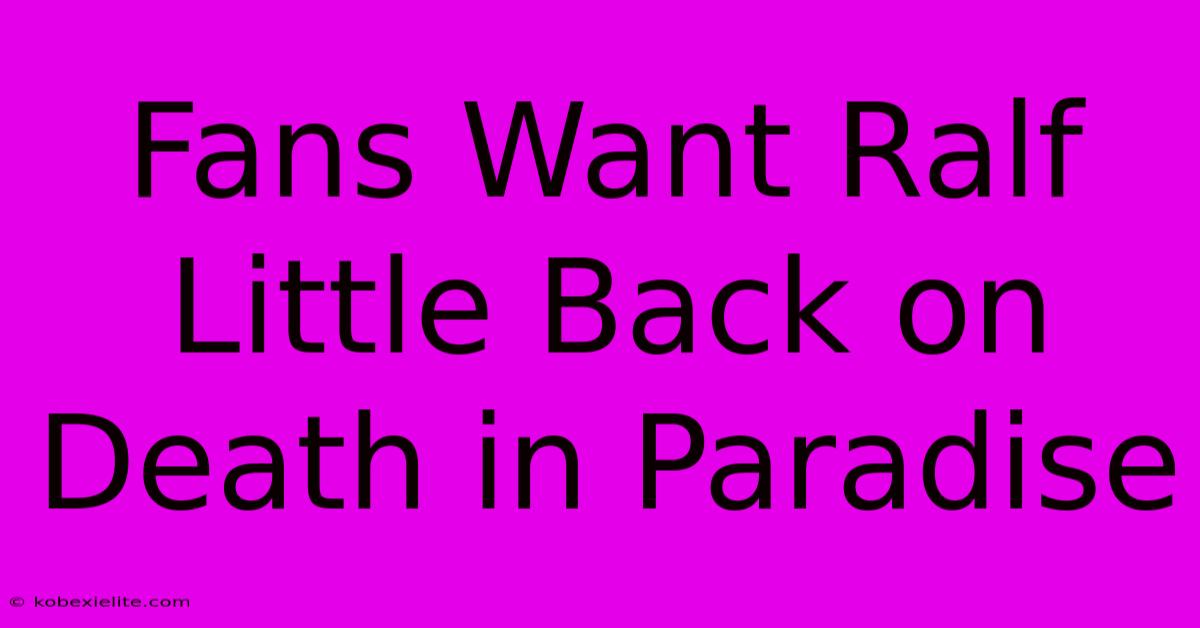 Fans Want Ralf Little Back On Death In Paradise