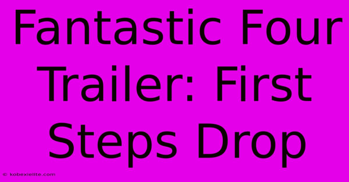 Fantastic Four Trailer: First Steps Drop