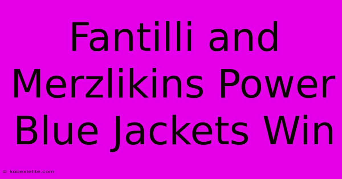 Fantilli And Merzlikins Power Blue Jackets Win