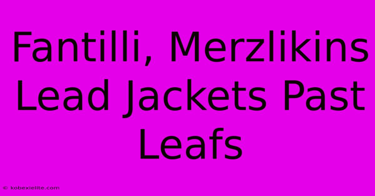 Fantilli, Merzlikins Lead Jackets Past Leafs