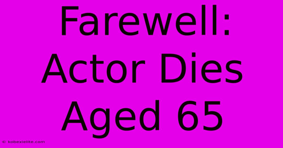 Farewell: Actor Dies Aged 65