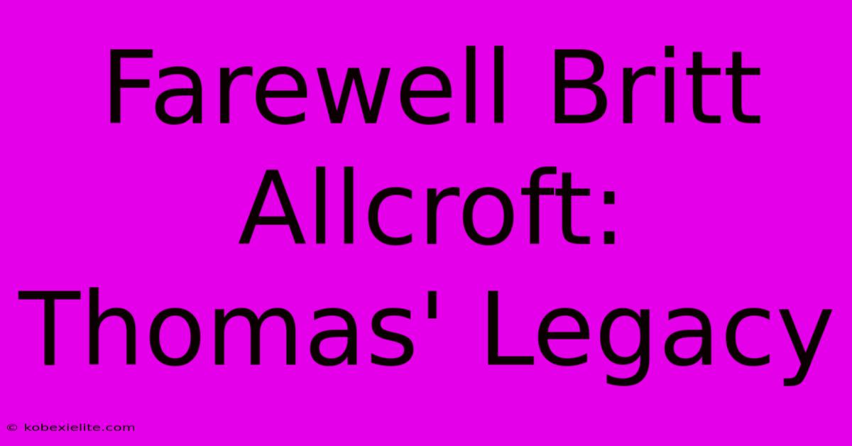 Farewell Britt Allcroft: Thomas' Legacy