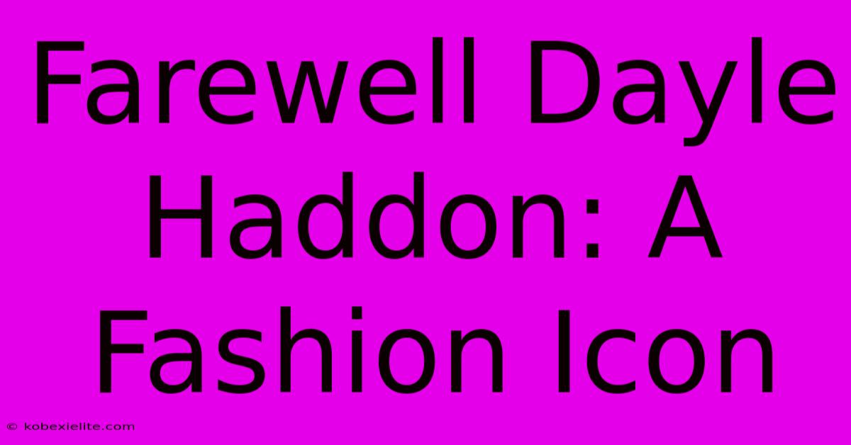 Farewell Dayle Haddon: A Fashion Icon