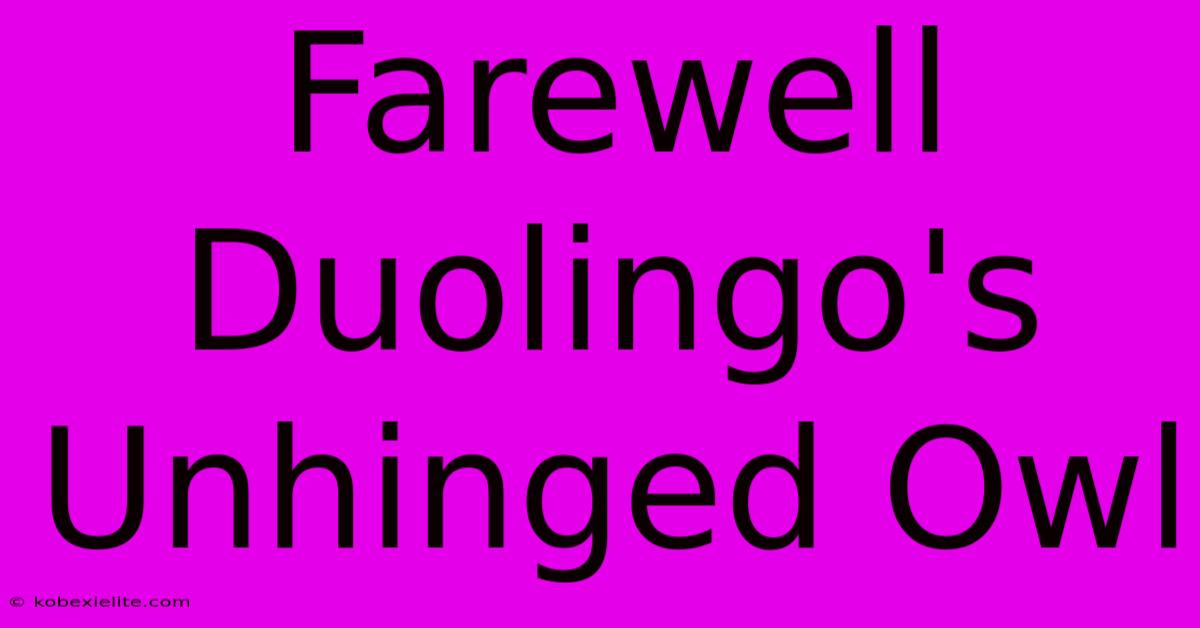 Farewell Duolingo's Unhinged Owl