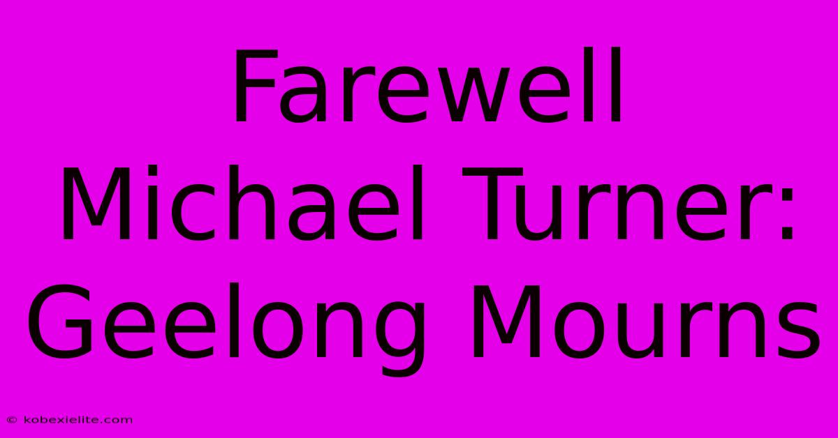 Farewell Michael Turner: Geelong Mourns